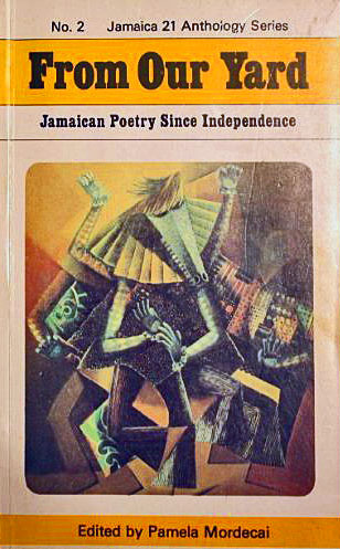 Cover of, From Our Yard – Jamaican Poetry since Independence, edited by Pam Mordecai.
